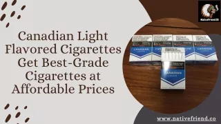 Canadian Light Flavored Cigarettes Get Best-Grade Cigarettes at Affordable Prices