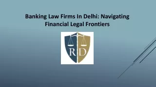 Banking Law Firms In Delhi: Navigating Financial Legal Frontiers