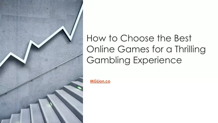 how to choose the best online games for a thrilling gambling experience
