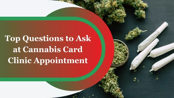 top questions to ask at cannabis card clinic