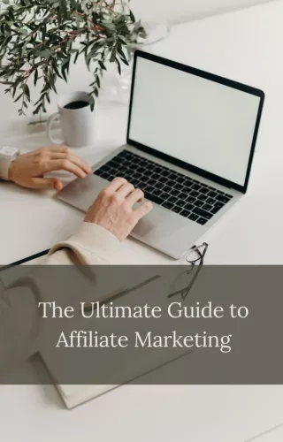 The Ultimate Guide to Affiliate Marketing