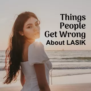 Things People Get Wrong About LASIK