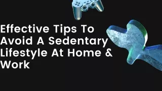 Effective Tips To Avoid A Sedentary Lifestyle At Home & Work