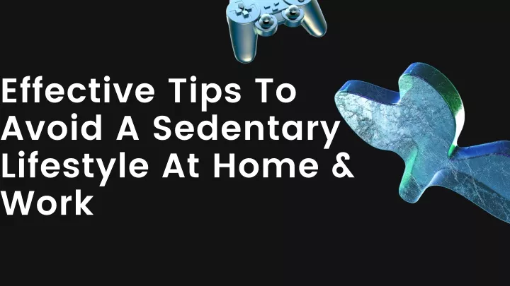 effective tips to avoid a sedentary lifestyle