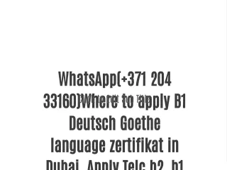 WhatsApp( 371 204 33160)Where to apply B1 Deutsch Goethe language zertifikat in Dubai ,Apply Telc b2, b1 Certificates in