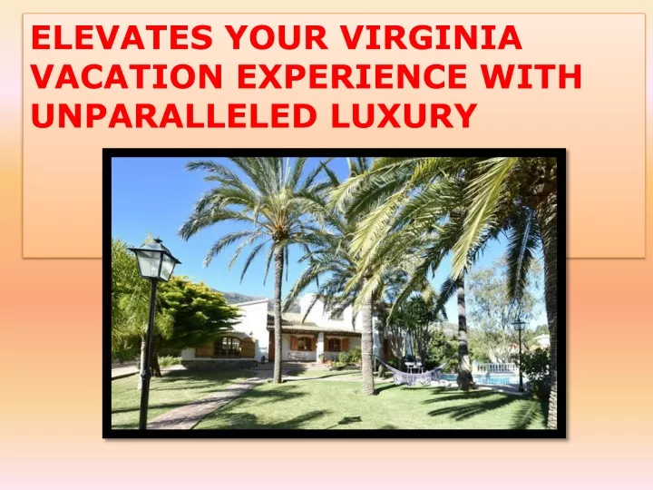 elevates your virginia vacation experience with