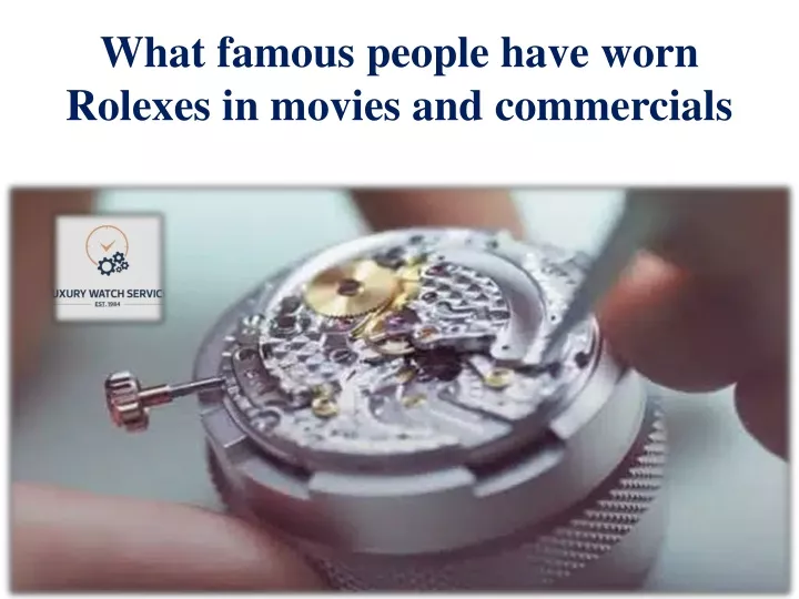 what famous people have worn rolexes in movies