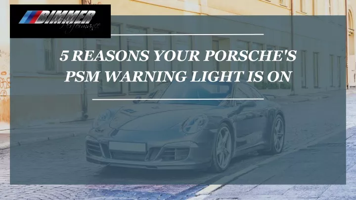 5 reasons your porsche s psm warning light is on