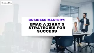 Business Mastery Emad A Zikry's Strategies for Success