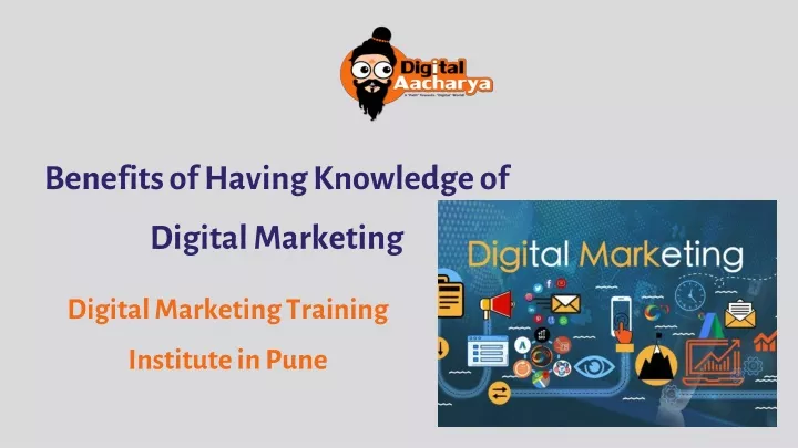 benefits of having knowledge of digital marketing