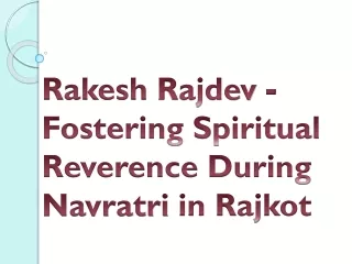 Rakesh Rajdev - Fostering Spiritual Reverence During Navratri in Rajkot