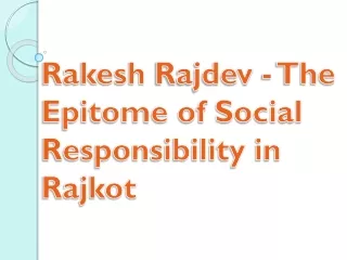 Rakesh Rajdev - The Epitome of Social Responsibility in Rajkot