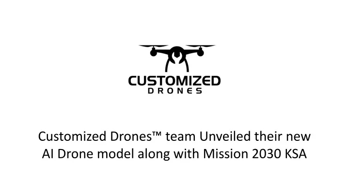 customized drones team unveiled their