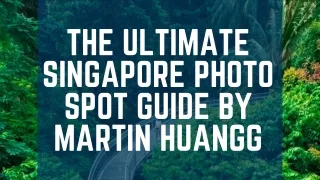The Ultimate Singapore Photo Spot Guide by Martin Huangg