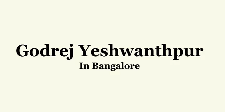 godrej yeshwanthpur in bangalore