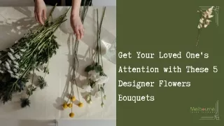 Get Your Loved One's Attention with These 5 Designer Flowers Bouquets