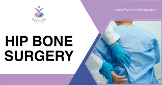 The Rise of Hip Bone Surgery in Medical Tourism Top 3 Trends and Advantages