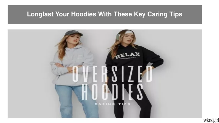 longlast your hoodies with these key caring tips