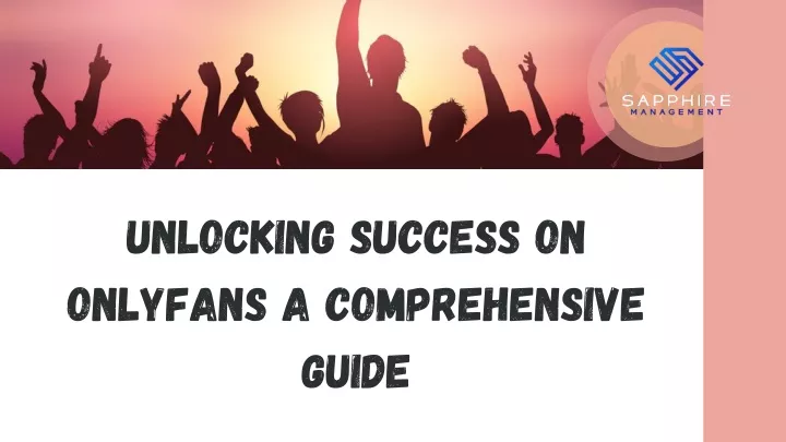 unlocking success on onlyfans a comprehensive