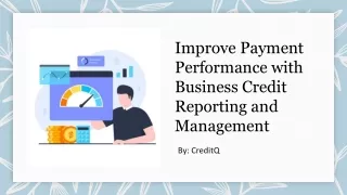 Improve Payment Performance with Business Credit Reporting and Management