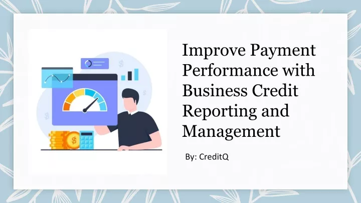improve payment performance with business credit reporting and management