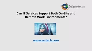 can it services support both on site and remote work environments