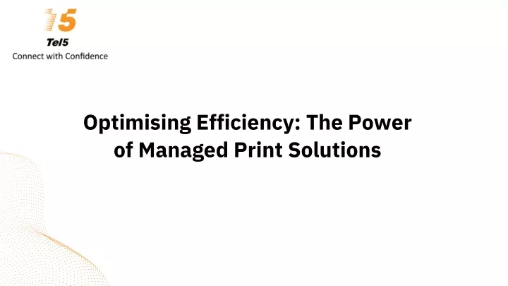 optimising efficiency the power of managed print