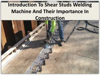 introduction to shear studs welding machine and their importance in construction