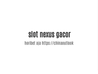 slot nexus gacor horibet aja https chinaoutlook