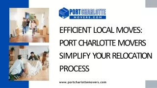 Efficient Local Movers in Port Charlotte for Stress-Free Relocations