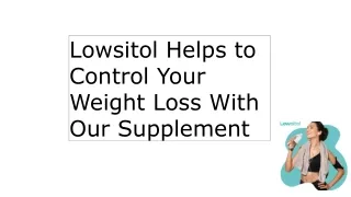 Lowsitol Helps to Control Your Weight Loss With Our Supplement