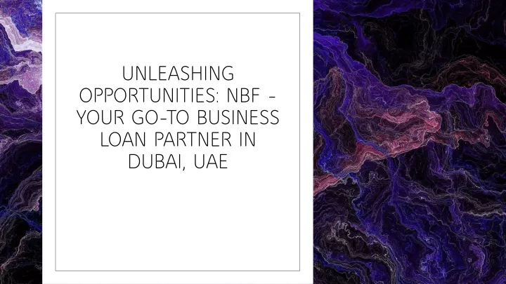 unleashing opportunities nbf your go to business loan partner in dubai uae