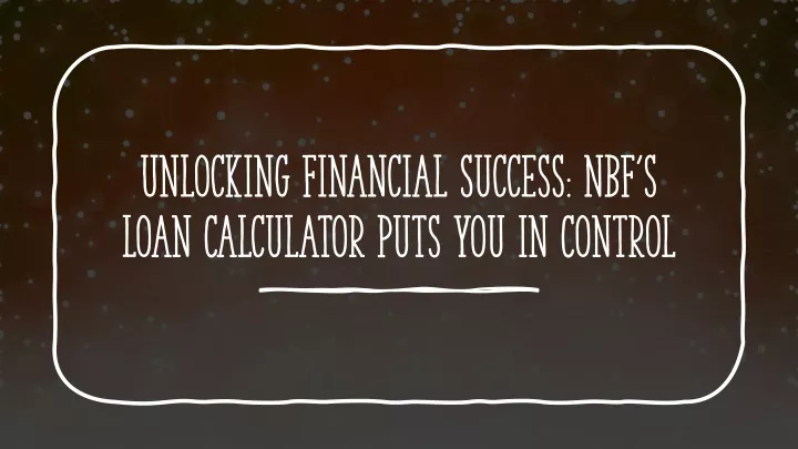 unlocking financial success nbf s loan calculator puts you in control