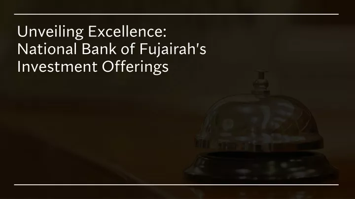 unveiling excellence national bank of fujairah s investment offerings