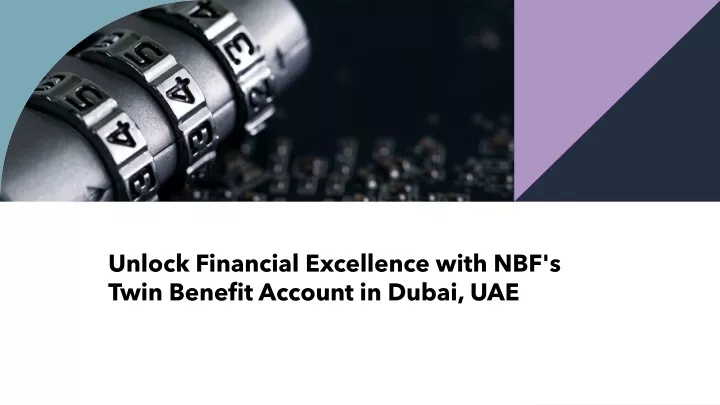 unlock financial excellence with nbf s twin benefit account in dubai uae