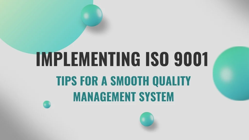 PPT - Implementing ISO 9001 Tips for a Smooth Quality Management System ...