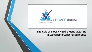 The Role of Biopsy Needle Manufacturers in Advancing Cancer Diagnostics