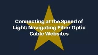 connecting at the speed of light navigating fiber