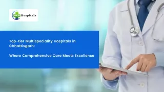 Top-tier Multispeciality Hospitals in Chhattisgarh:   Where Comprehensive Care M