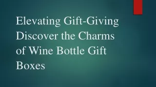 Elevating Gift-Giving Discover the Charms of Wine Bottle Gift Boxes