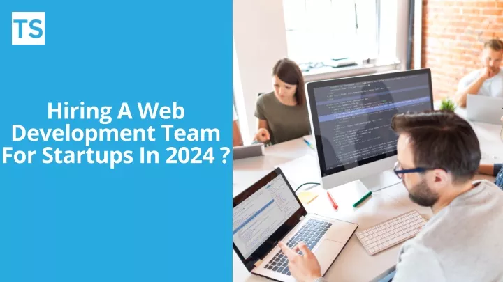 hiring a web development team for startups in 2024