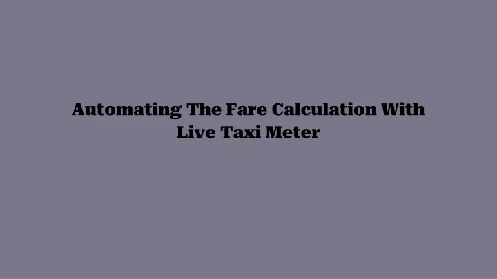 automating the fare calculation with live taxi meter