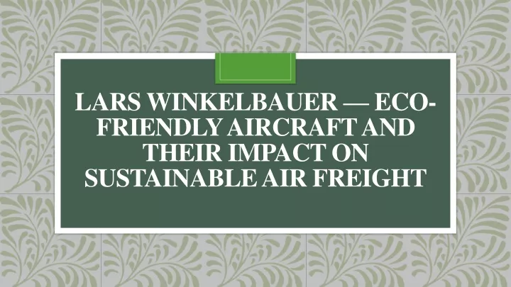 lars winkelbauer eco friendly aircraft and their impact on sustainable air freight