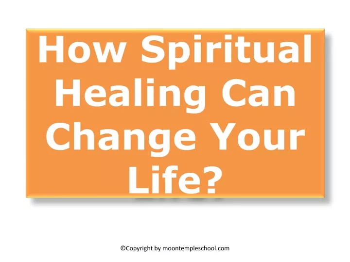 how spiritual healing can change your life