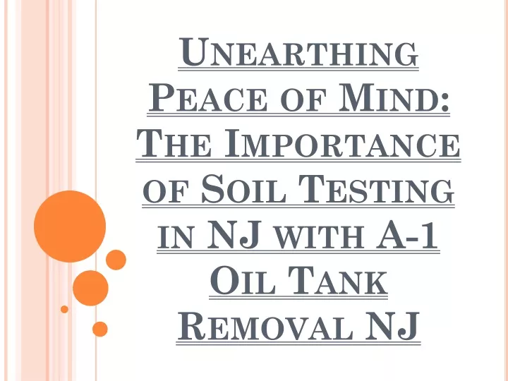 unearthing peace of mind the importance of soil testing in nj with a 1 oil tank removal nj