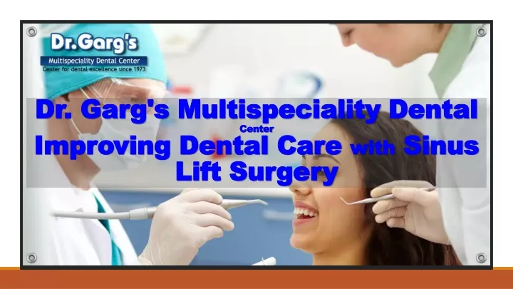 dr garg s multispeciality dental center improving dental care with sinus lift surgery