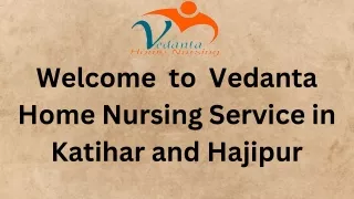 Choose Home Nursing Services in Katihar  and Hajipur with Best Health Care by Vedanta