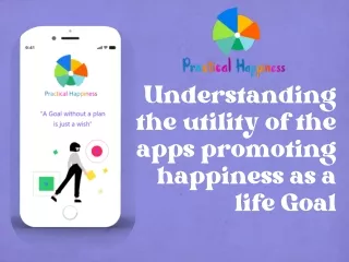 Understanding the utility of the apps promoting happiness as a life Goal