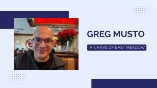 Greg Musto A Native of East Meadow