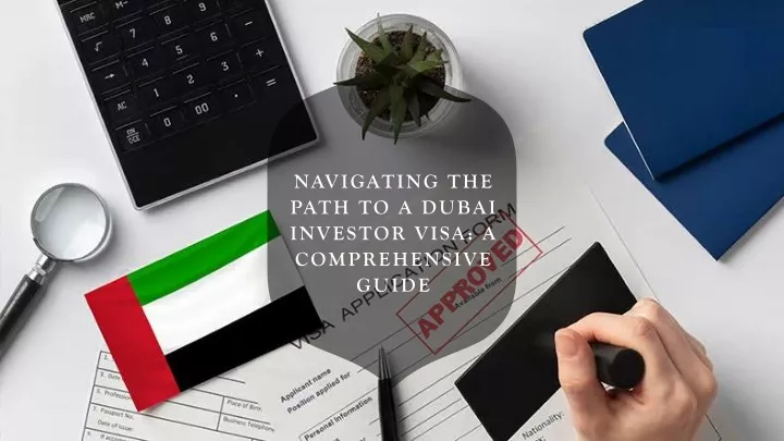 navigating the path to a dubai investor visa a comprehensive guide